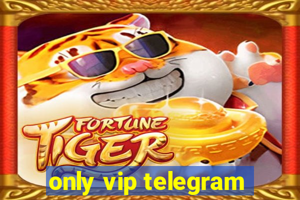 only vip telegram